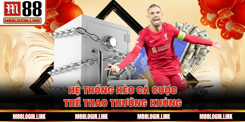 Hệ thống kèo cá cược thể thao thưởng khủng