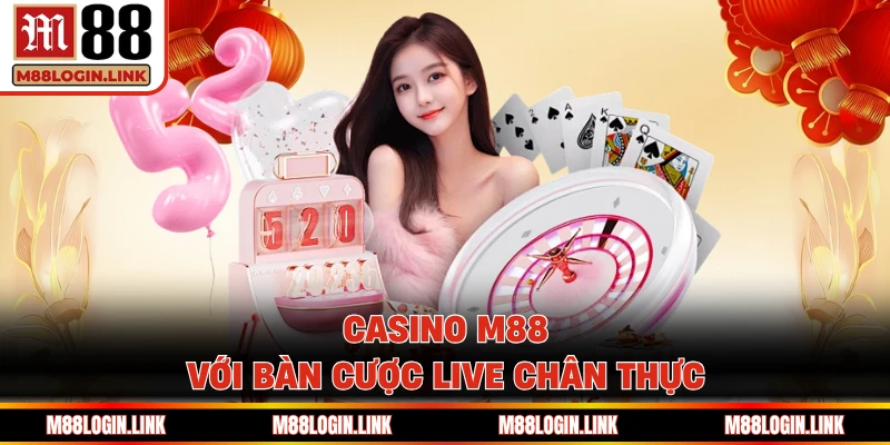 Casino M88 với bàn cược live chân thực